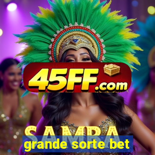 grande sorte bet